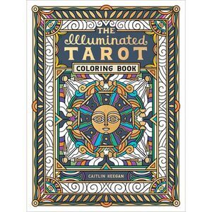 The Illuminated Tarot Coloring Book: Tarot Card Art Coloring Book -- Caitlin Kee